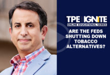 TPE Ignite: Are the Feds Shutting Down Tobacco Alternatives?